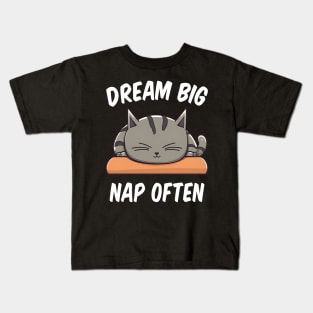 Dream Big, Nap Often Funny Quote Kids T-Shirt